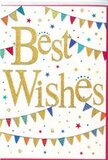 In this image, a cheerful yet refined Best Wishes card is shown up close, allowing every celebratory detail to stand out clearly. The card's background is bright, clean white, like freshly pressed paper waiting to share happy news. Dominating the centre is the greeting itself, Best Wishes, written in striking gold script that appears embossed and delicately glittered. The curves and loops of the letters catch the light with a soft metallic sheen, evoking the sparkle of confetti tossed after a wedding or graduation in Twickenham. Framing the message, strands of colourful bunting arc from left to right in loose, graceful swoops, one above and one below the words. Each tiny triangular flag is painted in rich, saturated colours-deep blue, cherry red, lime, mustard, and bright teal-decorated with playful designs from stripes and dots to tiny chevrons. The arrangement recalls the lively decorations often seen along Twickenham's side streets during local fairs or community gatherings. Floating across the white space are scattered stars and round dots in matching shades, like little bursts of confetti frozen in the air. Their random yet harmonious placement gives the card a sense of movement, as if a gentle breeze from the nearby river were stirring the decorations. The overall feel is upbeat, inclusive, and encouraging, equally suited to congratulating someone on a new job in town, sending good luck for exams, or marking a personal milestone. It is easy to imagine this card nestled among fresh flowers delivered locally, carrying a message of shared joy and heartfelt support.